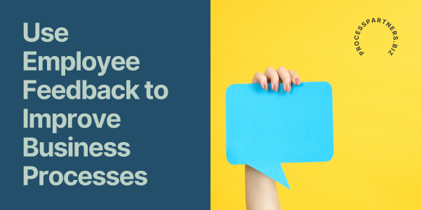 Use Employee Feedback to Improve Business Processes